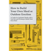 How to Build Your Own Shed or Outdoor Erection - A Guide for Anybody Handy with a Tool Kit and Wishing to Build Their Own Shed