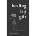 Healing Is a Gift: Poems for Those Who Need to Grow