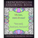 French / English Coloring Book: 30 French To English Phrases You Will Need To Know If You Are Travelling And Don't Know The Language. A Brilliant Book