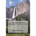 A Visitors Guide to Yosemite National Park.