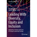 Leading with Diversity, Equity and Inclusion: Approaches, Practices and Cases for Integral Leadership Strategy