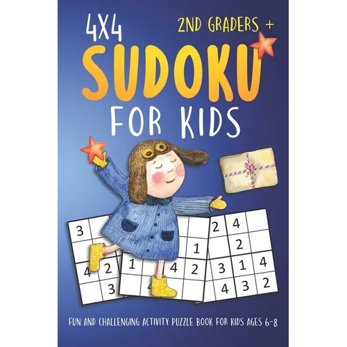 Sudoku For 2nd Graders: 4x4 Fun And Challenging Activity Puzzle Book For Kids Ages 6-8