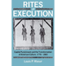 Rites of Execution: Capital Punishment and the Transformation of America Culture, 1776-1865