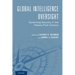 Global Intelligence Oversight: Governing Security in the Twenty-First Century