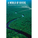 A World of Rivers: Environmental Change on Ten of the World's Great Rivers