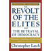 The Revolt of the Elites and the Betrayal of Democracy