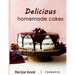 Delicious Homemade Cakes Recipe Book: Desserts and including Cake, Cookies, Bread, Cupcakes for...easy making