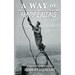 A Way of Happening: Essays on Art, Work, and Travel