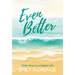 Even Better: Easier Ways to a Happier Life