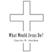 What Would Jesus Do?