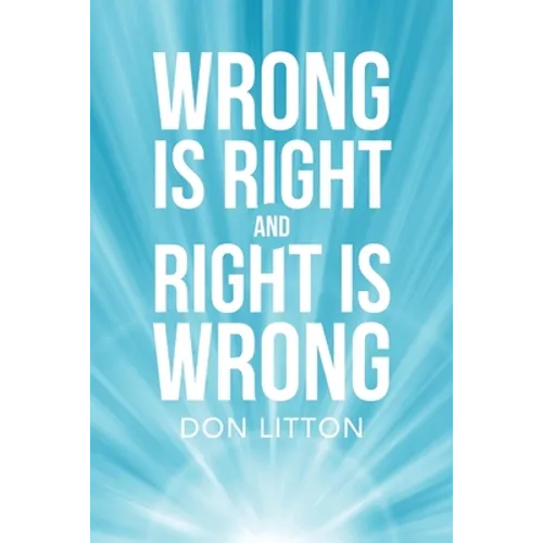 Wrong Is Right and Right Is Wrong