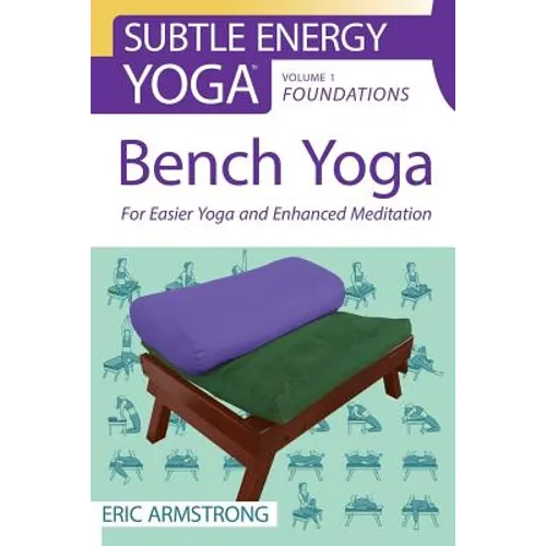Bench Yoga: For Easier Yoga and Enhanced Meditation