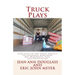Truck Plays: Four Plays by The Truck Project: The Backroad Homeshow, Not Winehouse, Fish, and Obfuscation