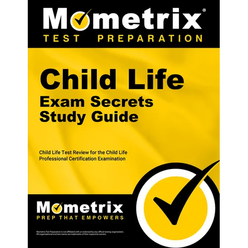 Child Life Exam Secrets Study Guide: Child Life Test Review for the Child Life Professional Certification Examination