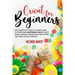 Cricut for Beginners: The Complete Guide to Learn How to Start and Mastering Cricut, With Tools, Project Ideas, And Everything you Need to Get Started