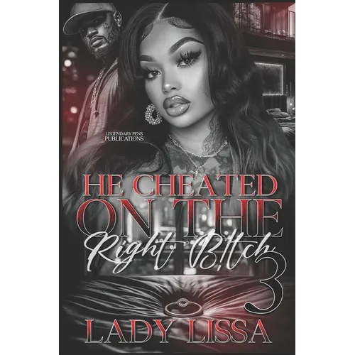He Cheated on the Right B!tch 3: Finale