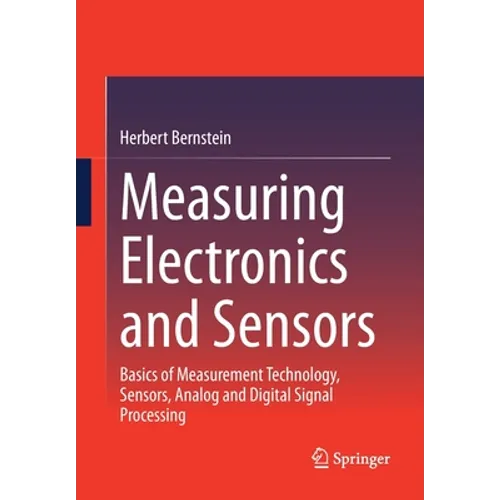 Measuring Electronics and Sensors: Basics of Measurement Technology, Sensors, Analog and Digital Signal Processing