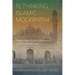 Rethinking Islamic Modernism: Religious Identity and Community in Colonial North India
