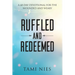 Ruffled and Redeemed: A 60-Day Devotional for the Wounded and Weary