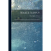 Water Supply: Considered Mainly From a Chemical and Sanitary Standpoint