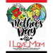 I Love Mom Coloring Book for Adults: A Best Gift to your mother. Mother's Day Gift