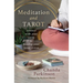 Meditation and Tarot: Connect with the Cards to Develop Your Inner Vision