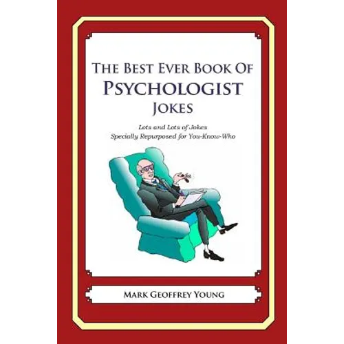 The Best Ever Book of Psychologist Jokes: Lots and Lots of Jokes Specially Repurposed for You-Know-Who