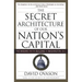 The Secret Architecture of Our Nation's Capital: The Masons and the Building of Washington, D.C.