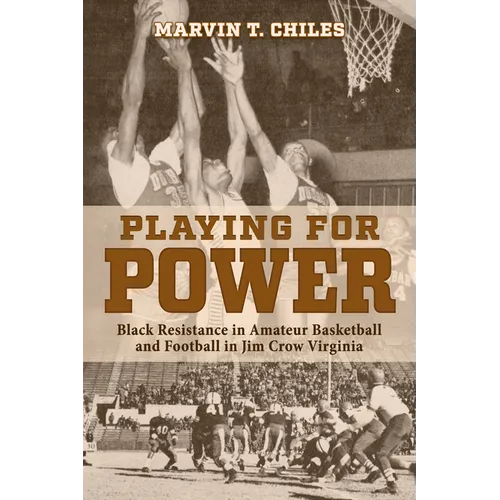 Playing for Power: Black Resistance in Amateur Basketball and Football in Jim Crow Virginia