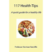 117 Health Tips: A quick guide for a healthy life