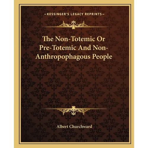 The Non-Totemic Or Pre-Totemic And Non-Anthropophagous People