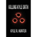 Killing Kyle Orth: The Death of a Criminal & Life of a New Man
