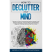 How to Declutter Your Mind: Secrets to Stop Overthinking, Relieve Anxiety, and Achieve Calmness and Inner Peace, and Eliminate Negative Thinking,