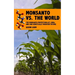 Monsanto vs. the World: The Monsanto Protection Act, GMOs and Our Genetically Modified Future