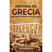 Historia de Grecia: Un apasionante recorrido por la historia de Grecia