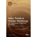 News Trends in Powder Metallurgy: Microstructures, Properties, Durability