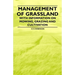 Management of Grassland - With Information on Mowing, Grazing and Cultivation