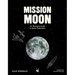 Mission Moon: An Illustrated Guide to Space Exploration