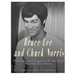 Bruce Lee and Chuck Norris: The Lives and Legacies of the Two Martial Arts Stars