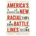 America's New Racial Battle Lines: Protect Versus Repair