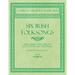 Six Irish Folksongs - Sheet Music for Soprano, Alto, Tenor, Bass and Piano - Words by Thomas Moore - Op. 78