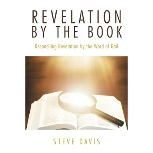 Revelation by the Book: Reconciling Revelation by the Word of God