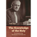 The Knowledge of the Holy: The Attributes of God. Their Meaning in the Christian Life