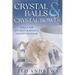 Crystal Balls & Crystal Bowls: Tools for Ancient Scrying & Modern Seership