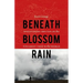Beneath Blossom Rain: Discovering Bhutan on the Toughest Trek in the World