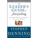 The Leader's Guide to Storytelling: Mastering the Art and Discipline of Business Narrative