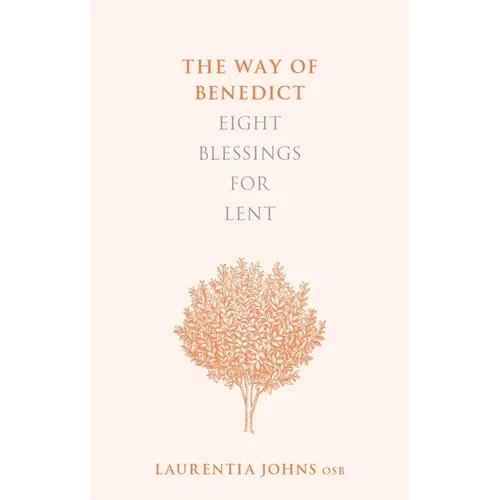The Way of Benedict: Eight Blessings for Lent
