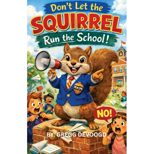 Don't Let the SQUIRREL Run the School!