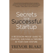 Secrets to a Successful Startup: A Recession-Proof Guide to Starting, Surviving & Thriving in Your Own Venture