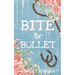 Bite the Bullet